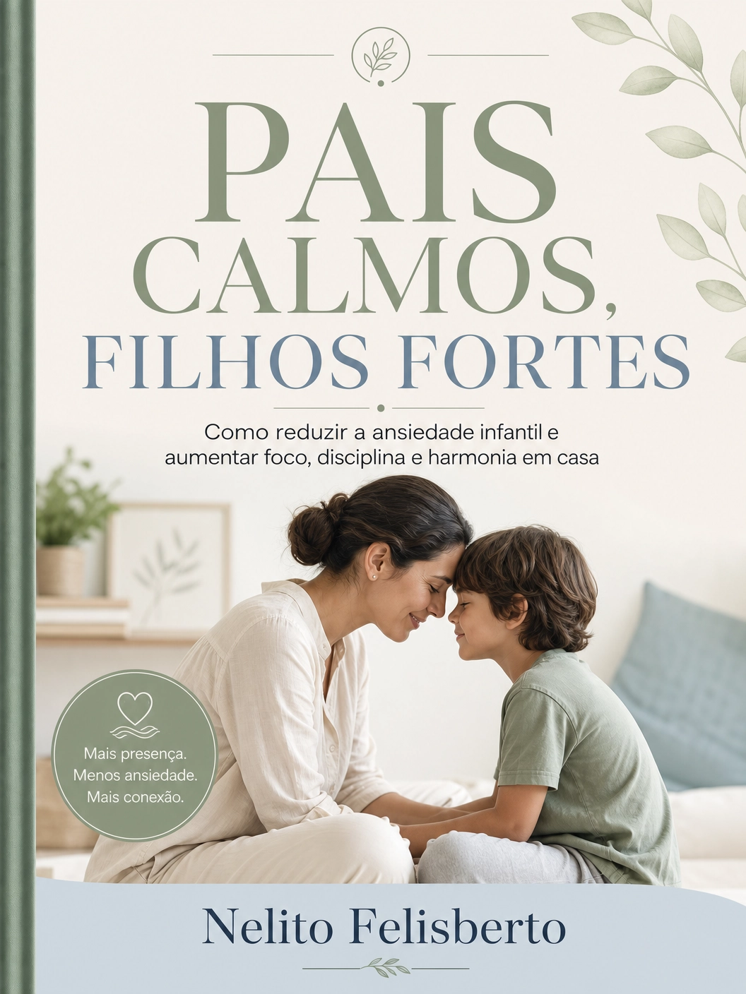 Pais Calmos, Filhos Fortes