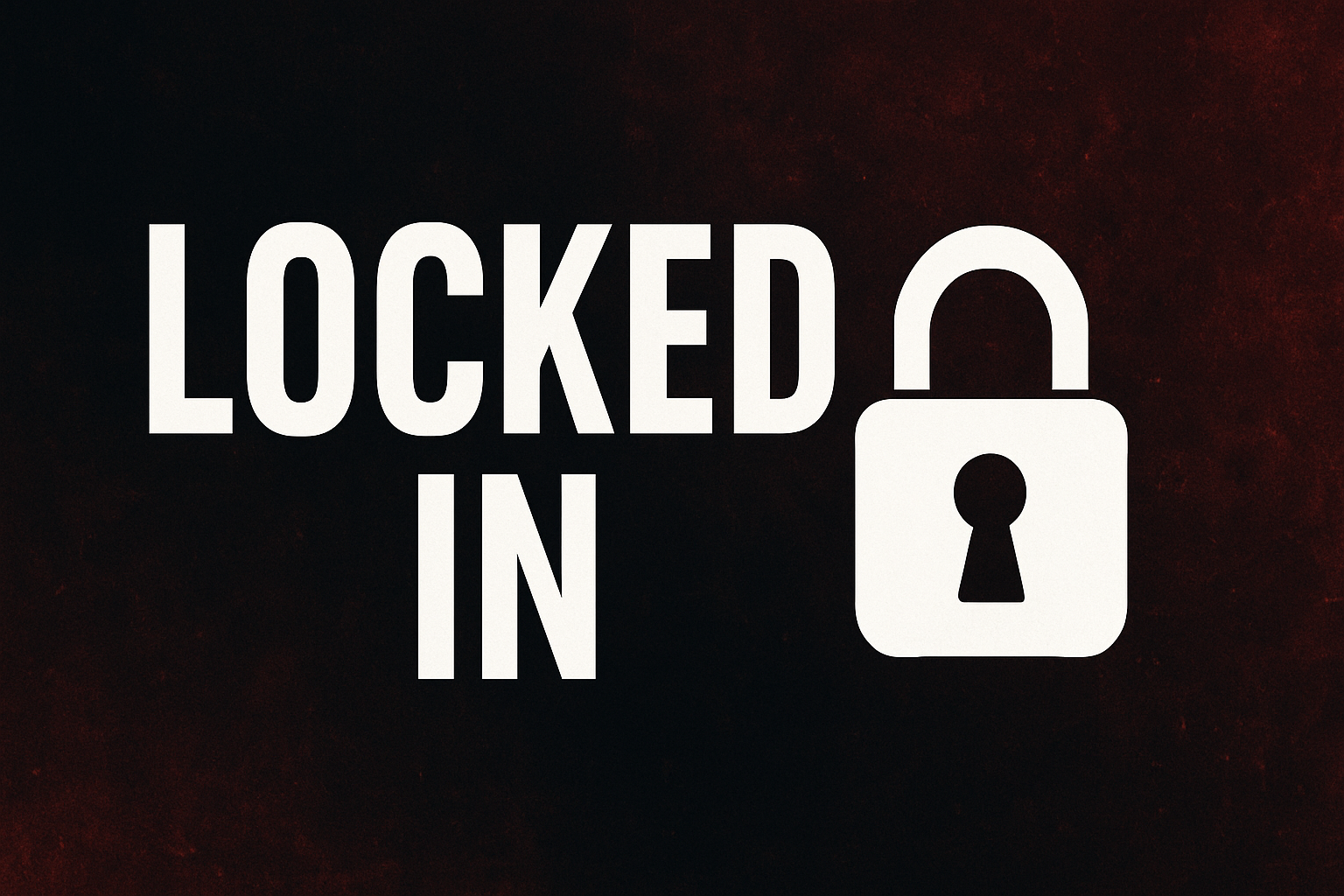 LOCKED IN