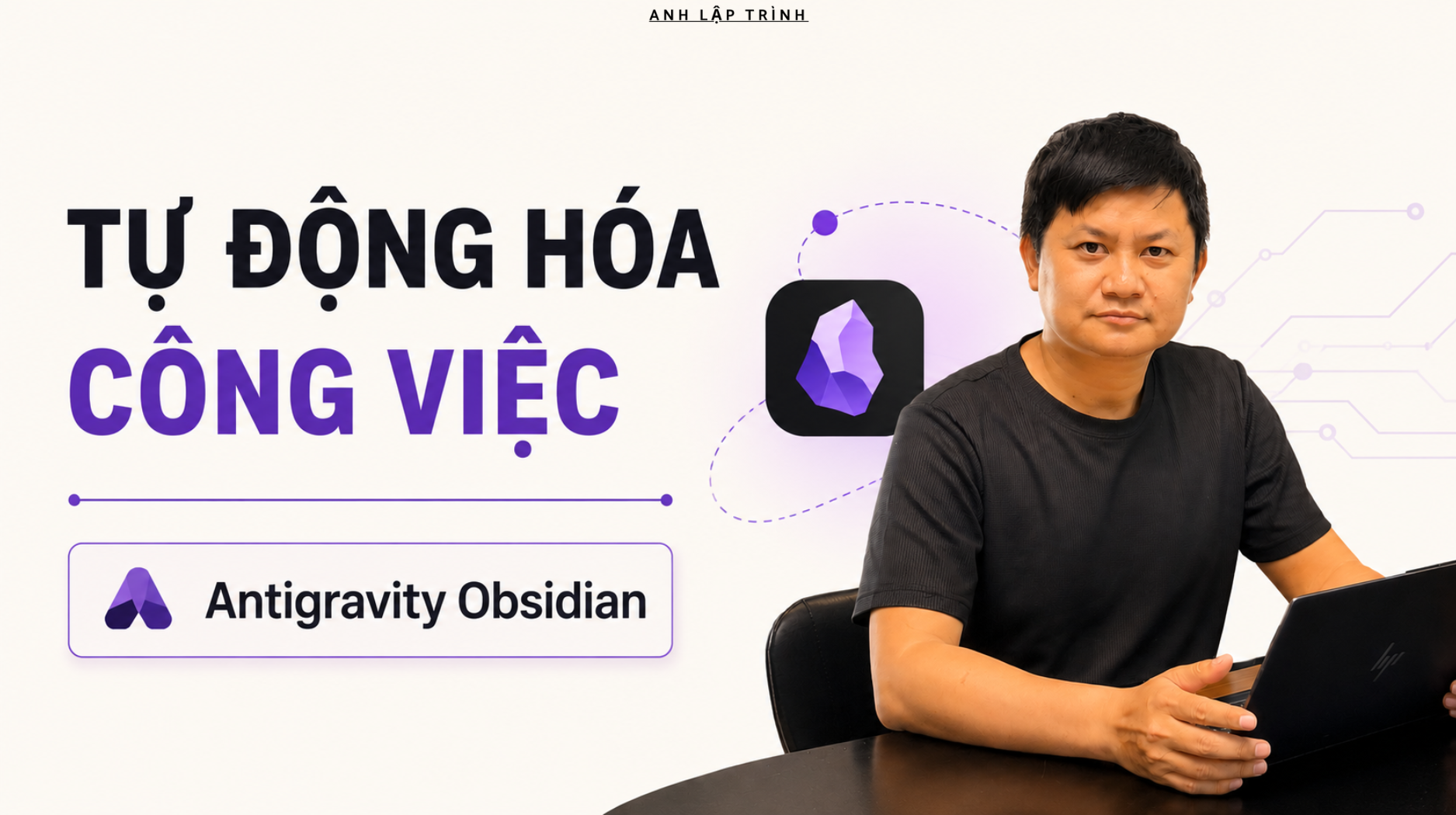 Tự Động Hóa Công Việc : Antigravity Obsidian