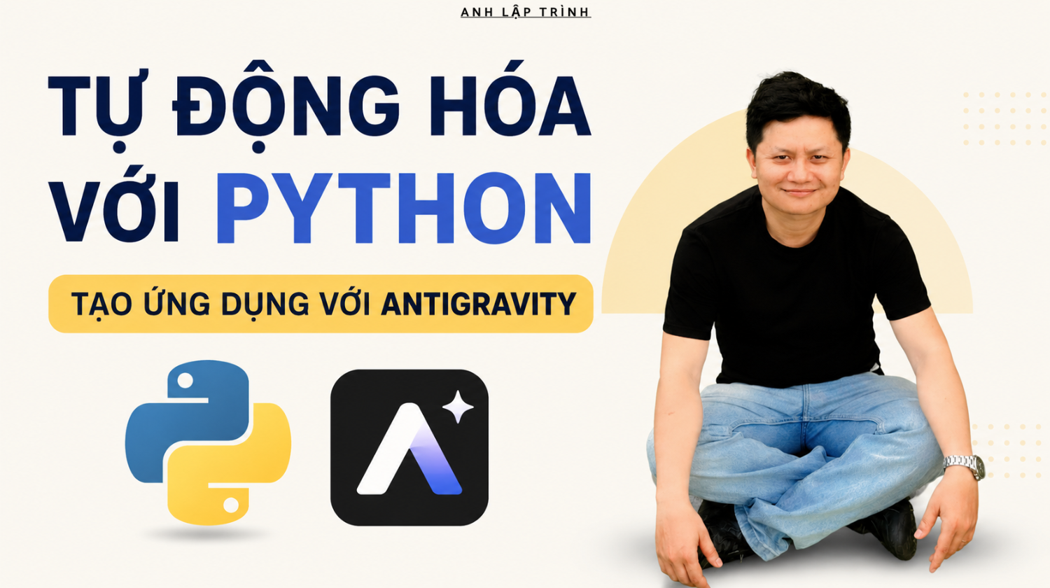Tự Động Hóa Với Python: Tạo Ứng Dụng Với Antigravity