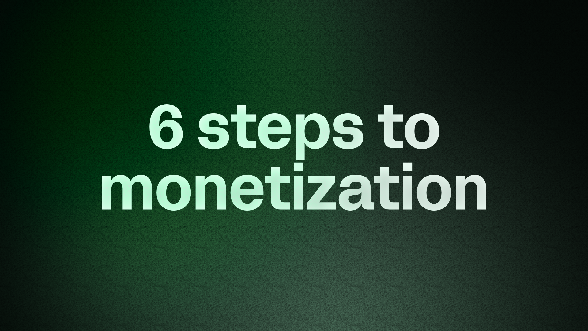 6 steps to monetization Premium Access