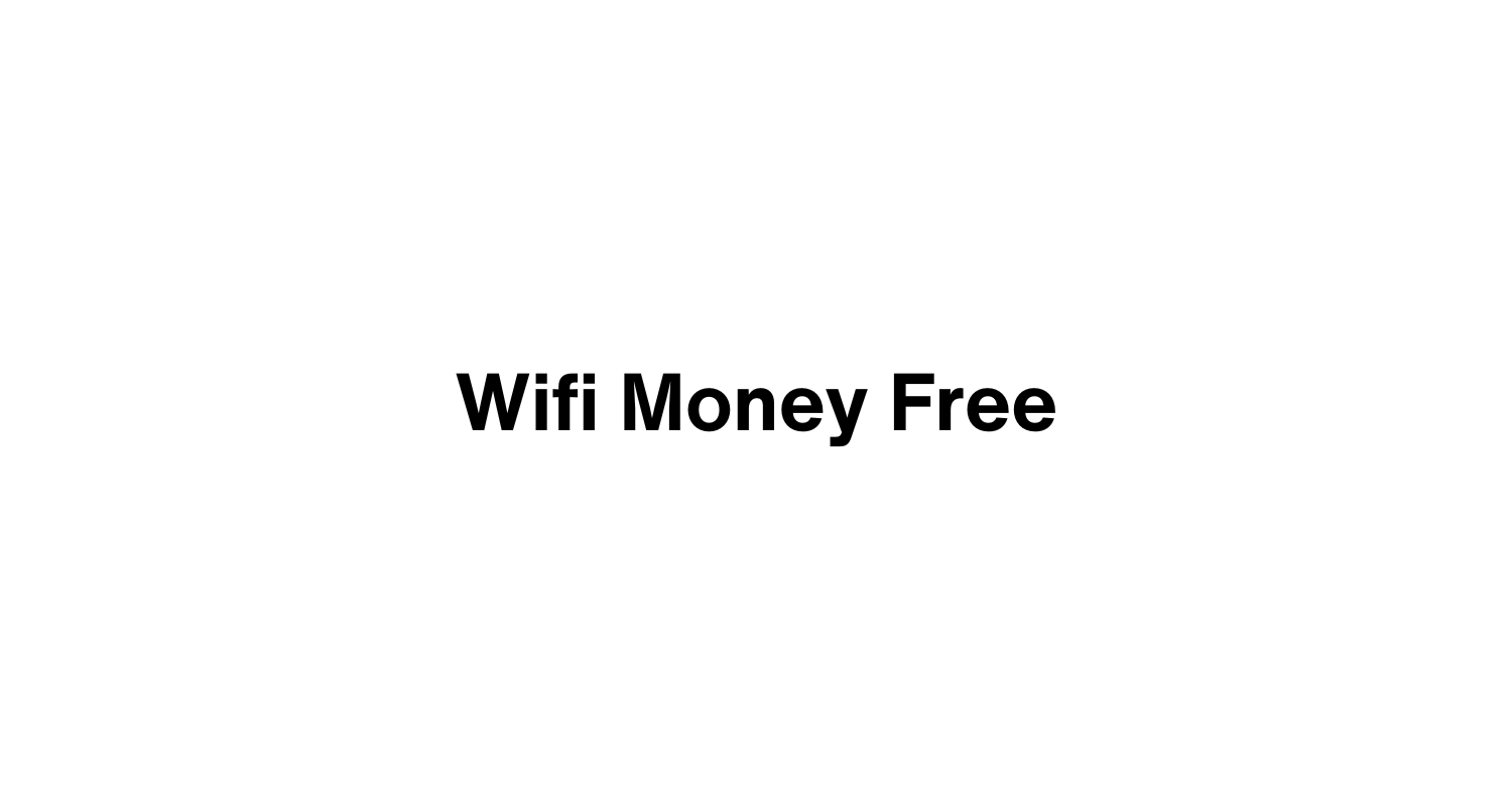 Wifi Money Free