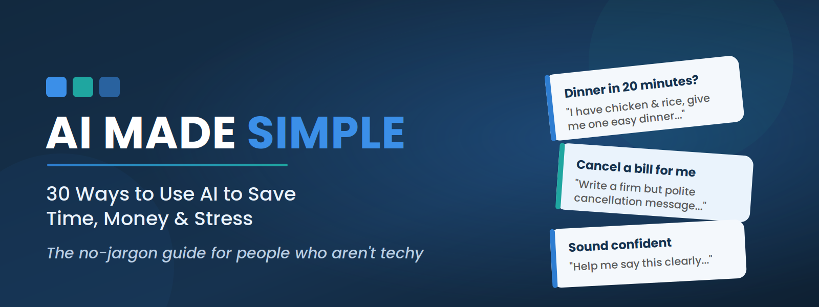 AI Made Simple: 30 Ways to Use AI to Save Time, Money & Stress