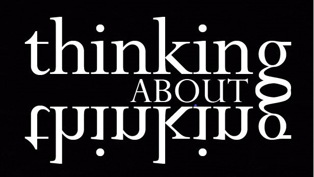 Thinking About Thinking, An introduction to observing your own thoughts