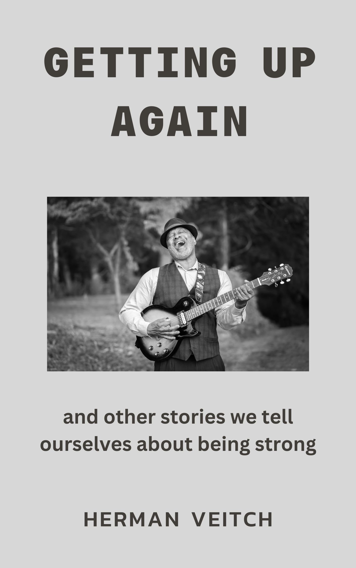 Getting Up Again And Other Stories We Tell Ourselfves About Being Strong