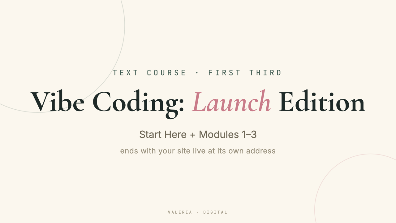 Vibe Coding: Launch Edition (Start + Modules 1-3)
