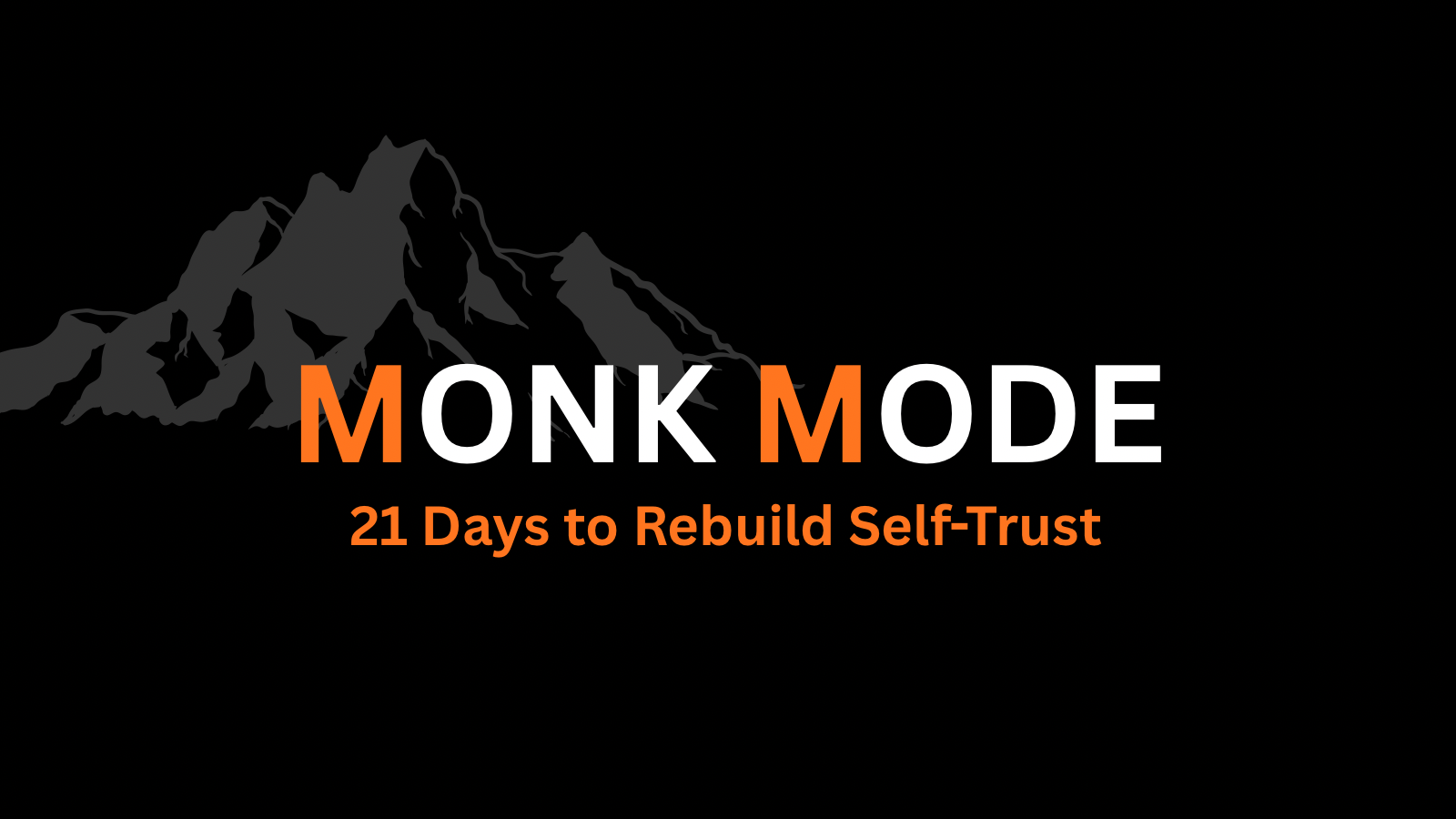 Monk Mode: 21 Days to Rebuild Self-Trust