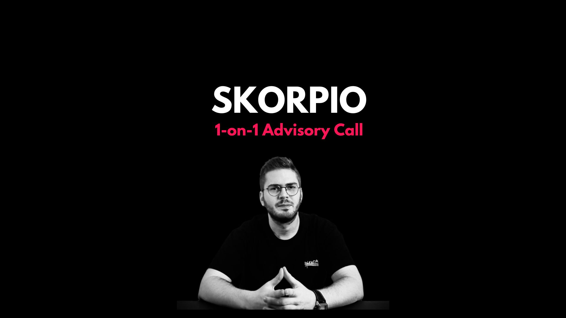 Skorpio 1-on-1 Advisory Session