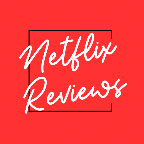 Netflix Reviews