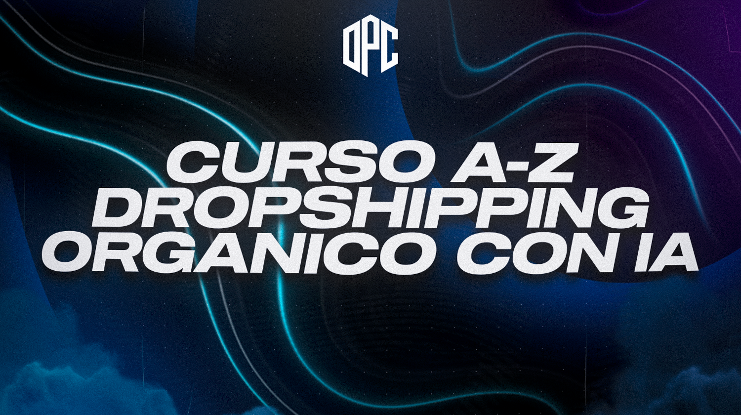 Curso A-Z: Dropshipping Orgánico con IA