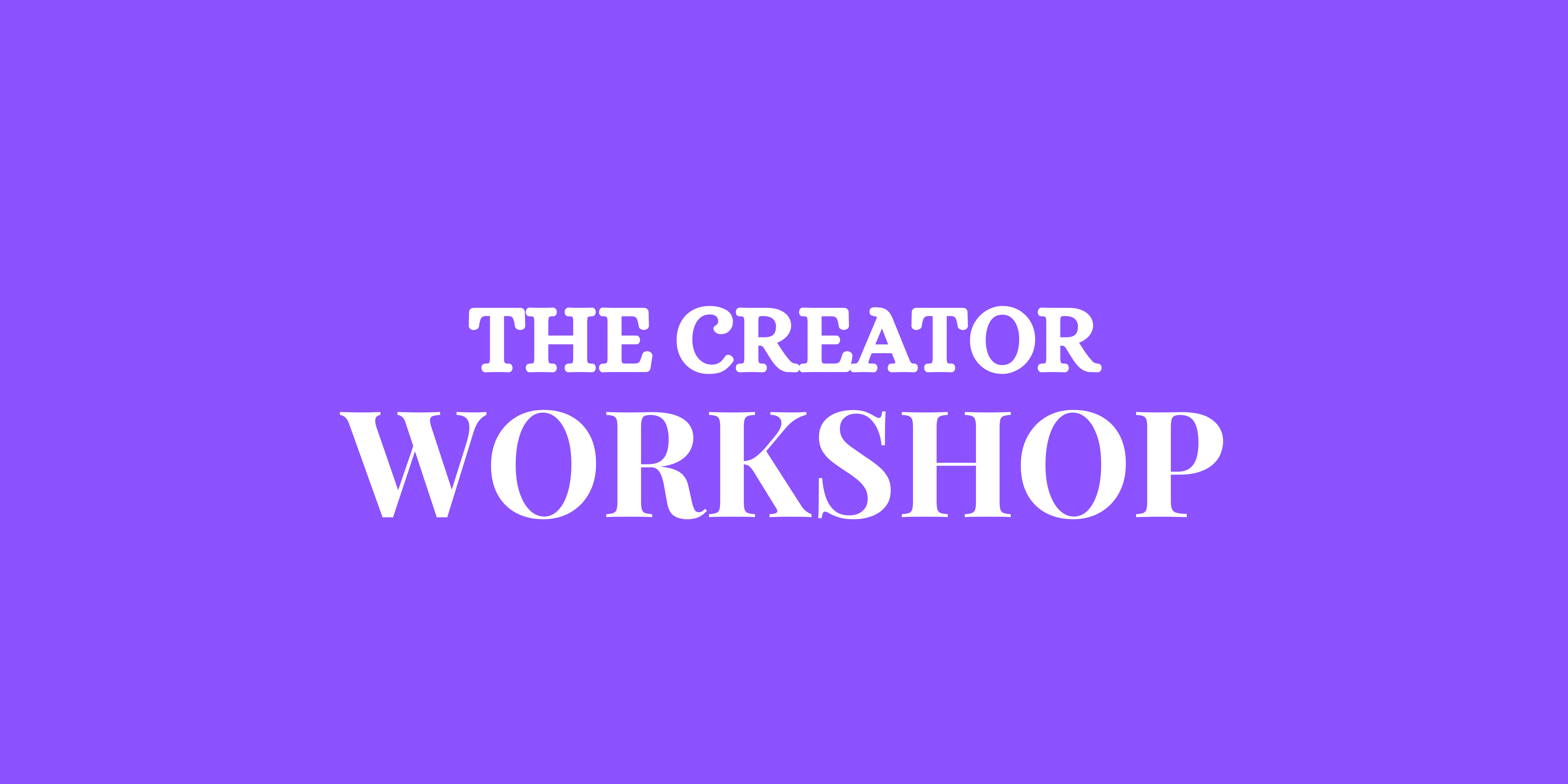 The Creator Workshop